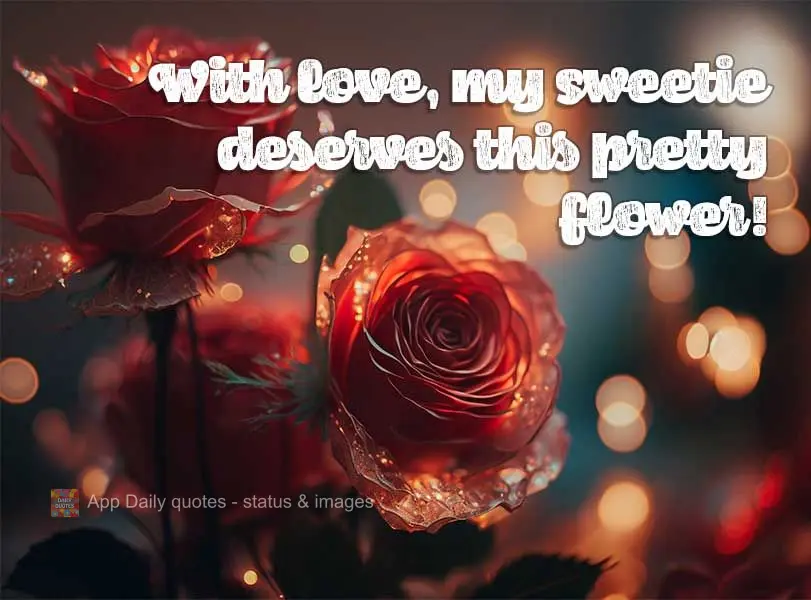 Com carinho meu amor merece uma linda flor!