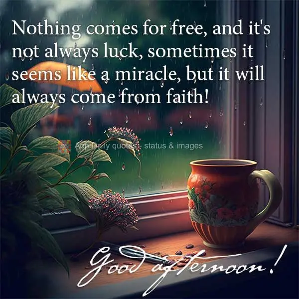 Nada vem de graça, e nem sempre é sorte, às vezes parece milagre, mas sempre virá pela fé! Boa tarde!