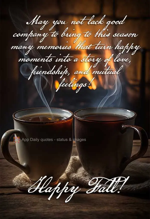 Que não lhe falte uma boa companhia para trazer a esta estação muitas lembranças e fazer dos momentos felizes uma linda história de amor, amizade e ...