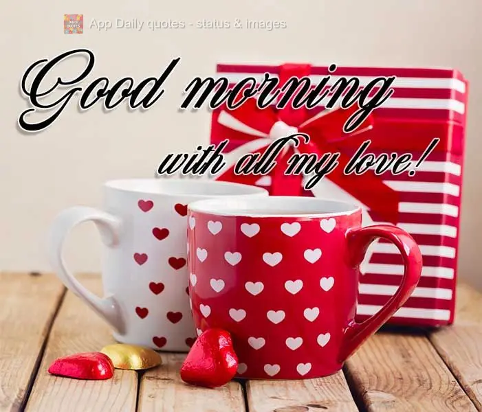 Good morning with all my love!