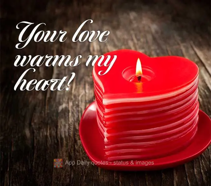 Seu amor aquece meu coração!