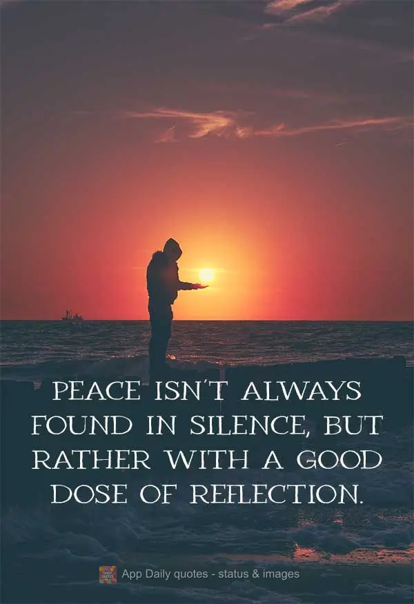 Nem sempre se faz paz com silêncio, mas sim com uma boa dose de reflexão.