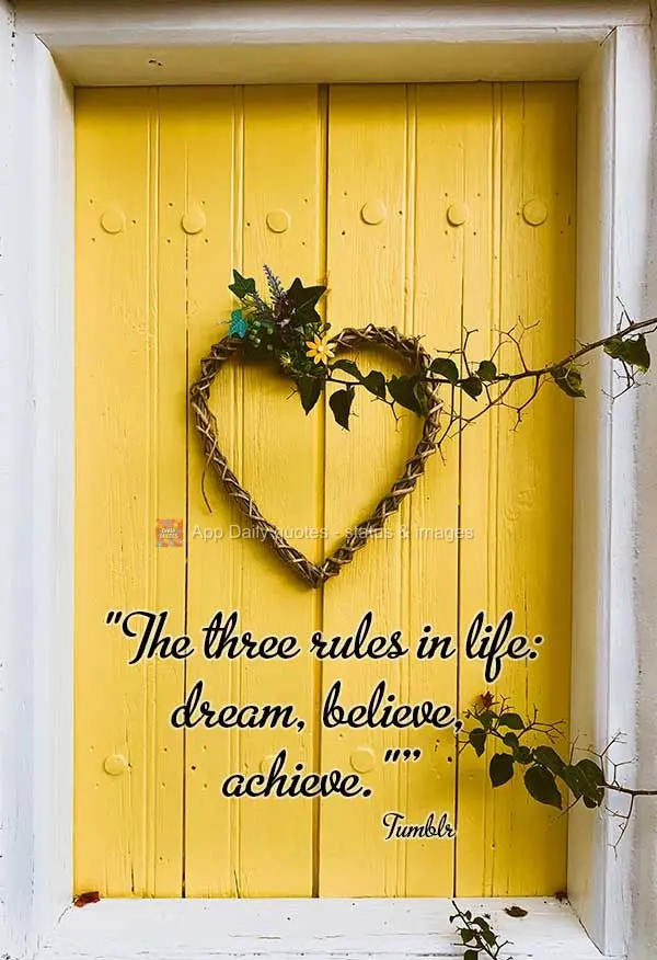 "The three rules in life: dream, believe, achieve." Tumblr