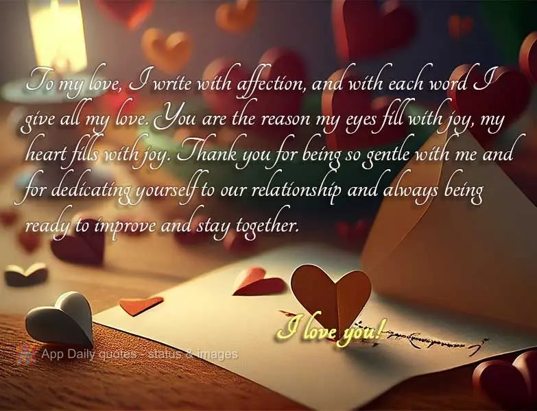 To my sweetie, I write with affection, and with each word I'm sending all my love. You are the reason my eyes are filled with joy, and my heart is filled...