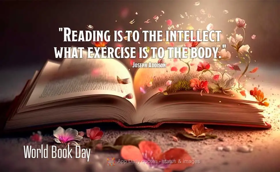 "A leitura é para o intelecto o que o exercício é para o corpo." Dia do Livro Joseph Addison