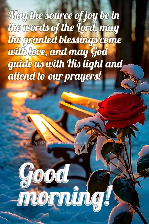 Que a fonte de alegria seja as palavras do Senhor, que as bênçãos concedidas venham com amor, que Deus possa nos guiar com sua luz e atender nosso cla...