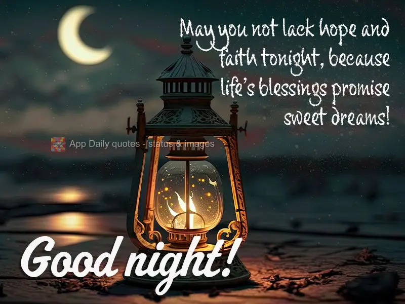 Que não falte esperança e fé nesta noite, porque as bênçãos da vida prometem bons sonhos! Boa noite!