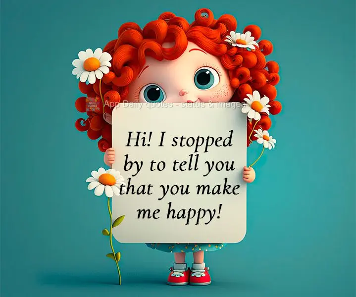 Hi! I stopped by to tell you that you make me happy!