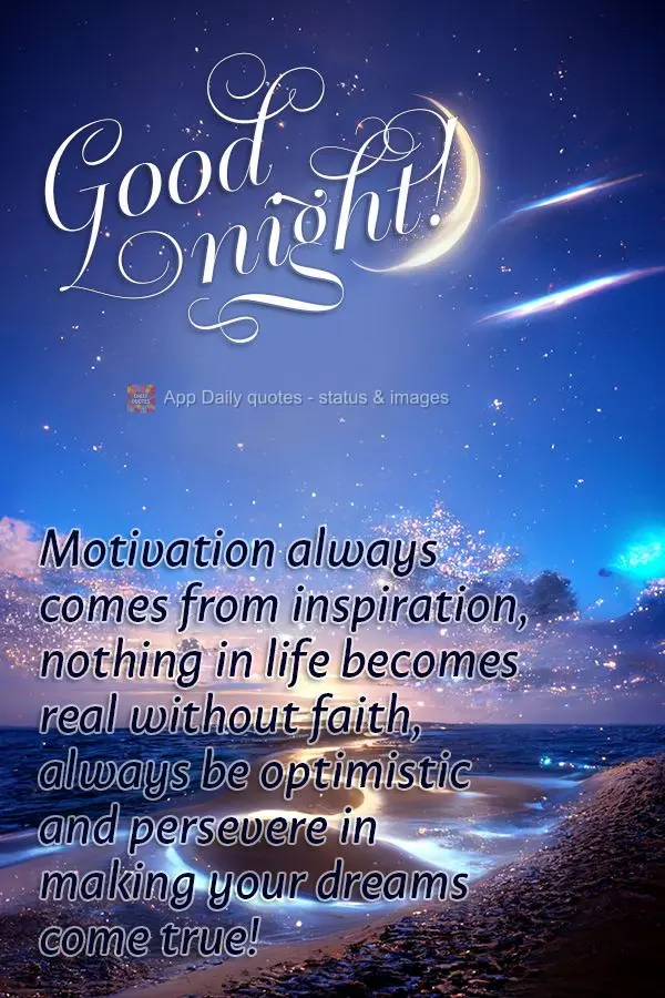 Motivar-se vem sempre de inspiração, nada na vida sem fé se torna real, mantenha-se sempre otimista e perseverante para realizar os seus sonhos! Boa n...