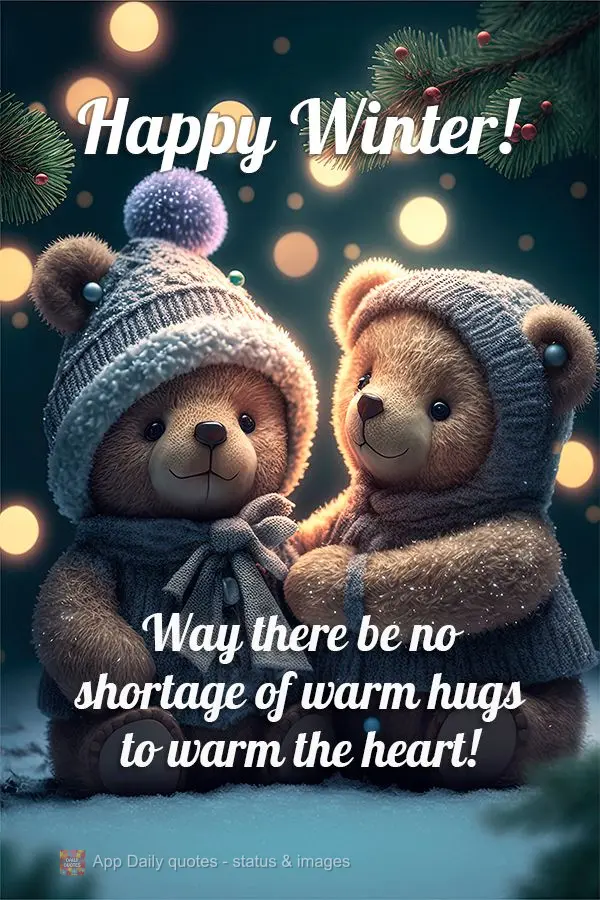  Que não falte abraços quentinhos para aquecer o coração! Feliz Inverno!