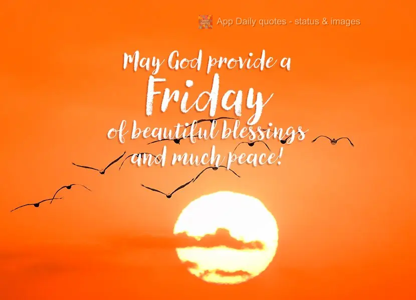 May God provide a Friday of beautiful blessings and much peace!