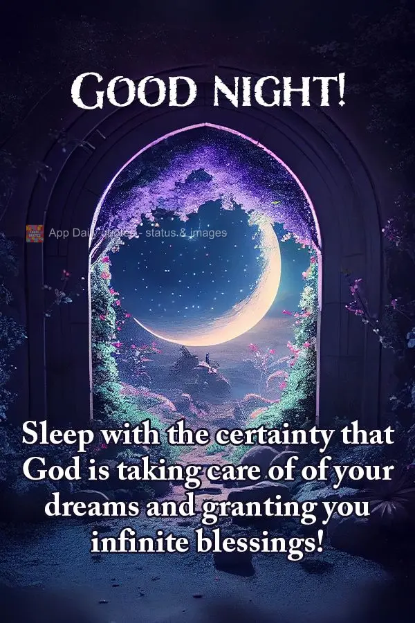 Durma com a certeza que Deus está cuidando com carinho de seus sonhos e trazendo bênçãos infinitas! Boa noite!