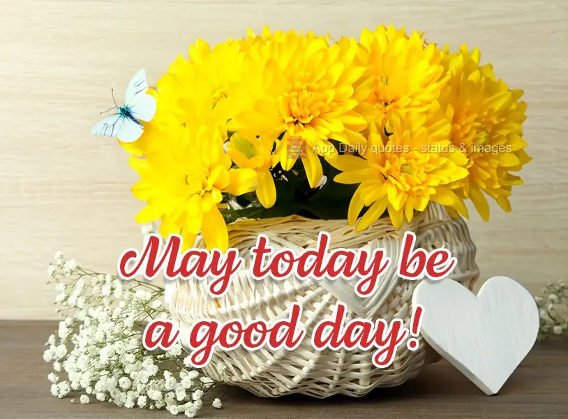 May today be a good day!