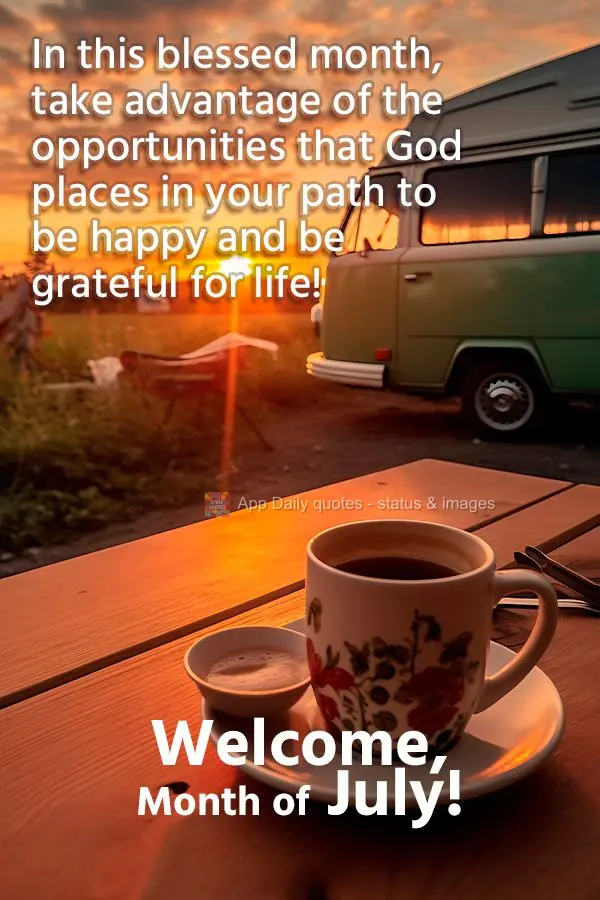 Neste mês abençoado aproveite as oportunidades que Deus colocar em seu caminho para te fazer feliz e seja grato pela vida! Bem-vindo ao Mês de Julho! ...