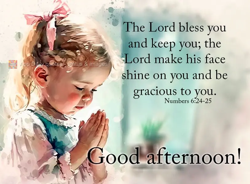 O Senhor te abençoe e te guarde, o Senhor faça resplandecer o seu rosto sobre ti e tenha misericórdia de ti. Boa tarde! Números 6:24-25