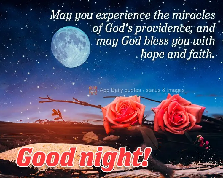 Que você possa experimentar os milagres da providência de Deus, e que Deus te abençoe com esperança e fé. Boa noite!