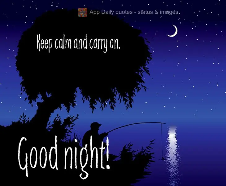 Mantenha a calma e continue seguindo em frente. Boa noite!
