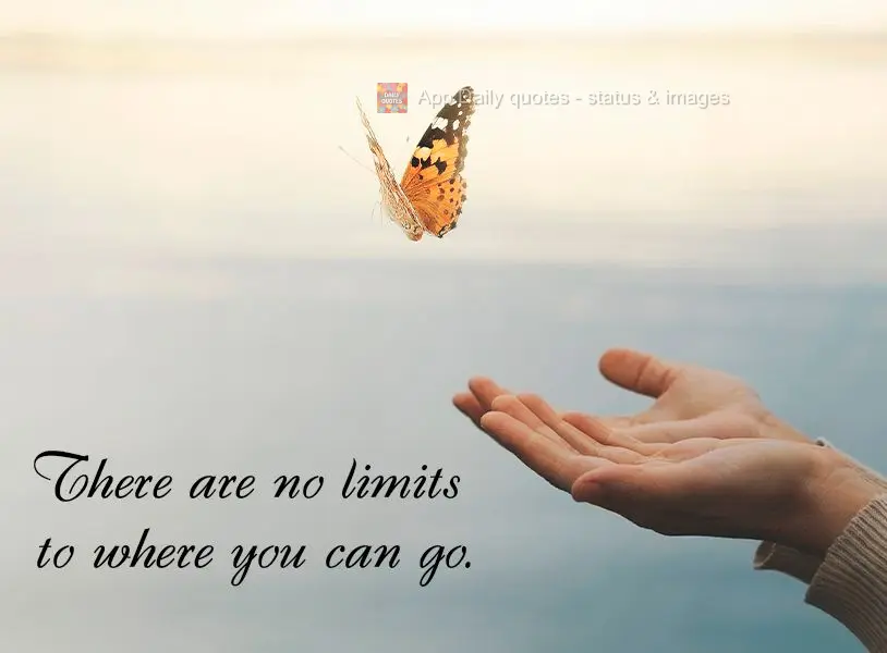 There are no limits to where you can go.
