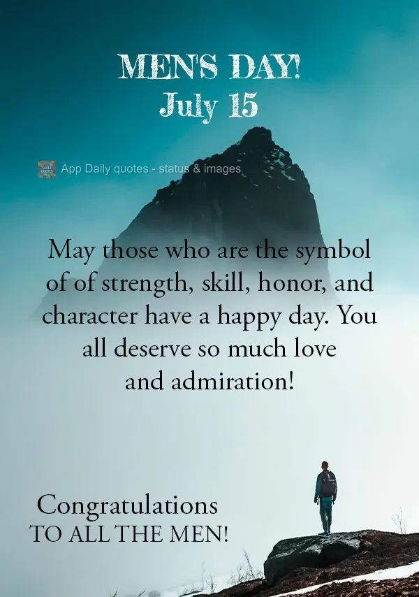 Que seja feliz o dia daqueles que são símbolo de força, destreza, honra e caráter. Eles merecem muito amor e admiração! Parabéns a todos os Homens...