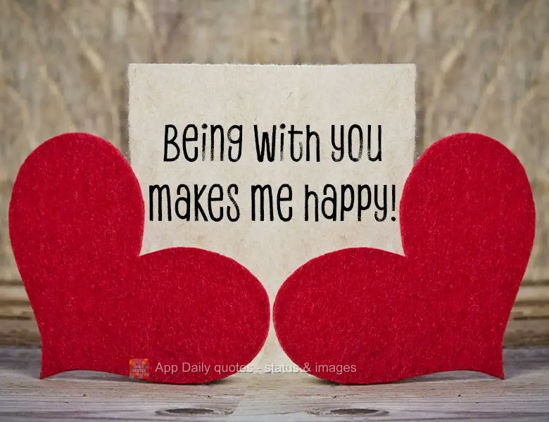 Estar com você me faz feliz!