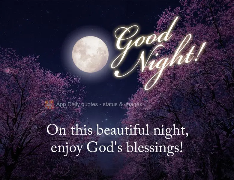 On this beautiful night, enjoy God's blessings! Good night!