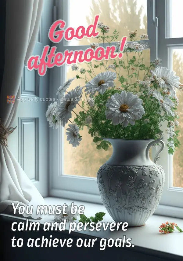 É preciso ter calma e perseverança para alcançar nossos objetivos. Boa tarde!