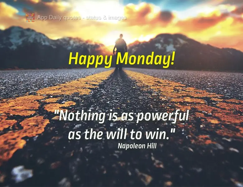 "Nothing is as powerful as the will to win." Happy Monday! Napoleon Hill