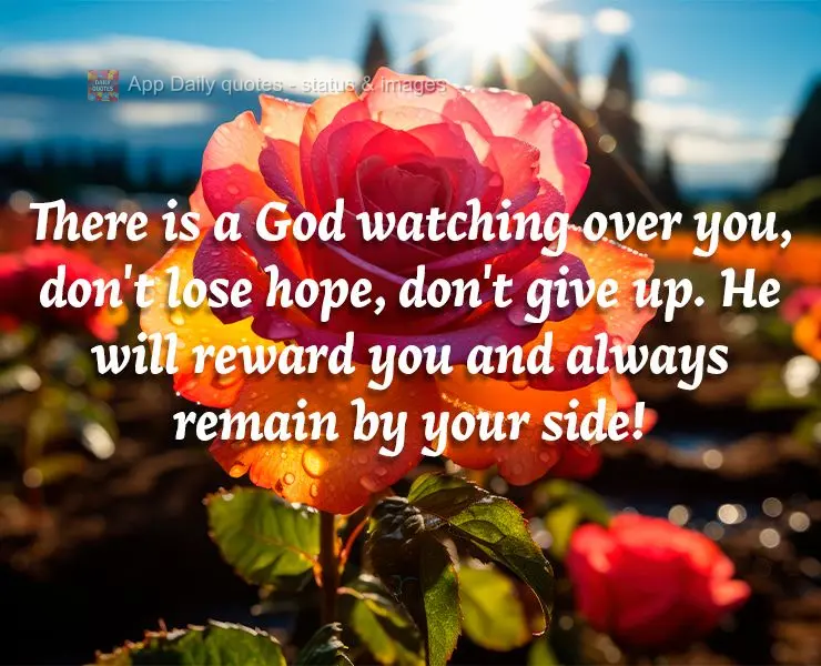 Há um Deus cuidando de você, não desanime, não desista, Ele te recompensará e ao seu lado Ele permanecerá!