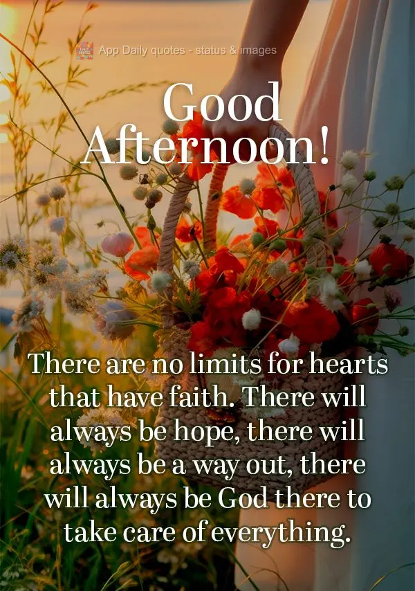 Não haverá limites para os corações que tem fé. Sempre haverá esperança, sempre haverá uma saída, sempre haverá um Deus cuidando de tudo. Boa t...