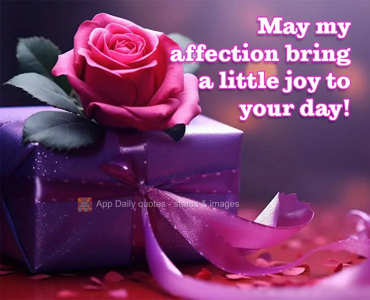 Que o meu carinho possa trazer para o seu dia um pouco de alegria!