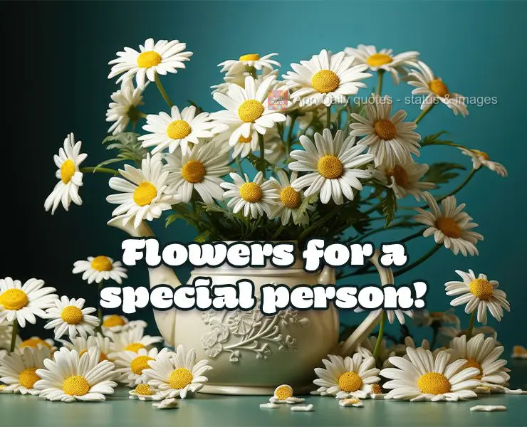 Flores para uma pessoa especial!