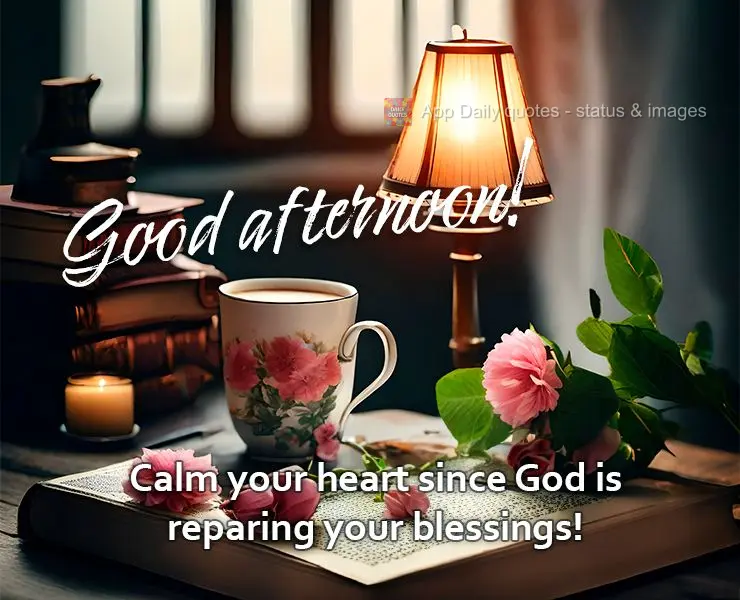 Tranquilize seu coração pois Deus está providenciando suas bênçãos! Boa tarde!