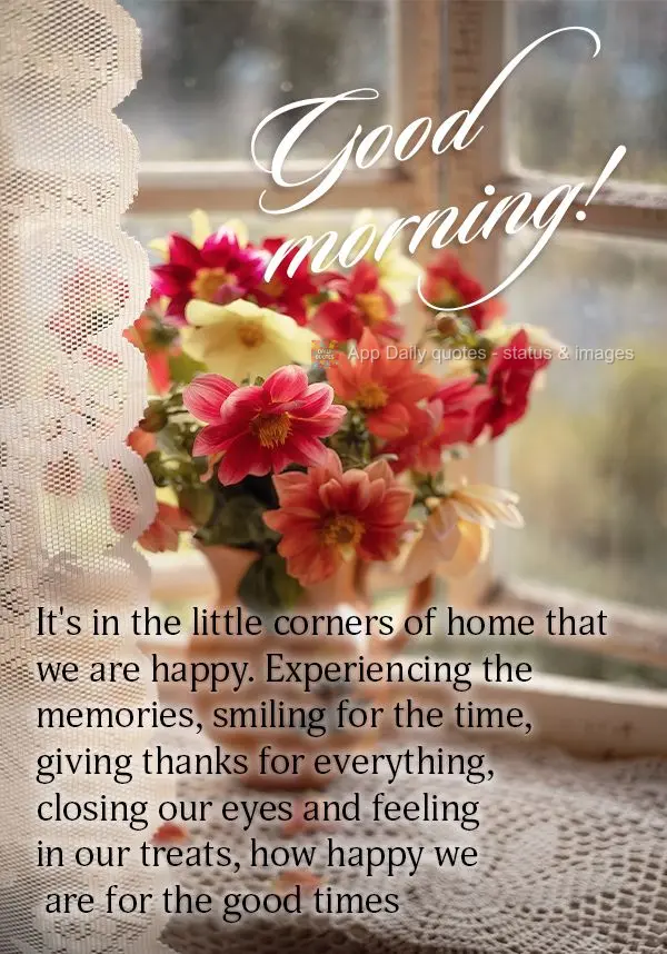It's in the little corners of home that we are happy. Experiencing the memories, smiling for the time, giving thanks for everything, closing our eyes and...