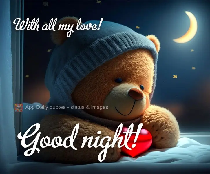 With all my love! Good night!