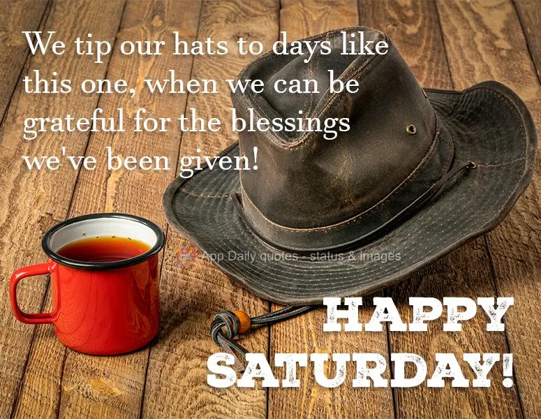 A gente tira o chapéu para dias como esse, que podemos ser gratos pelas bênçãos concedidas! Feliz Sábado!