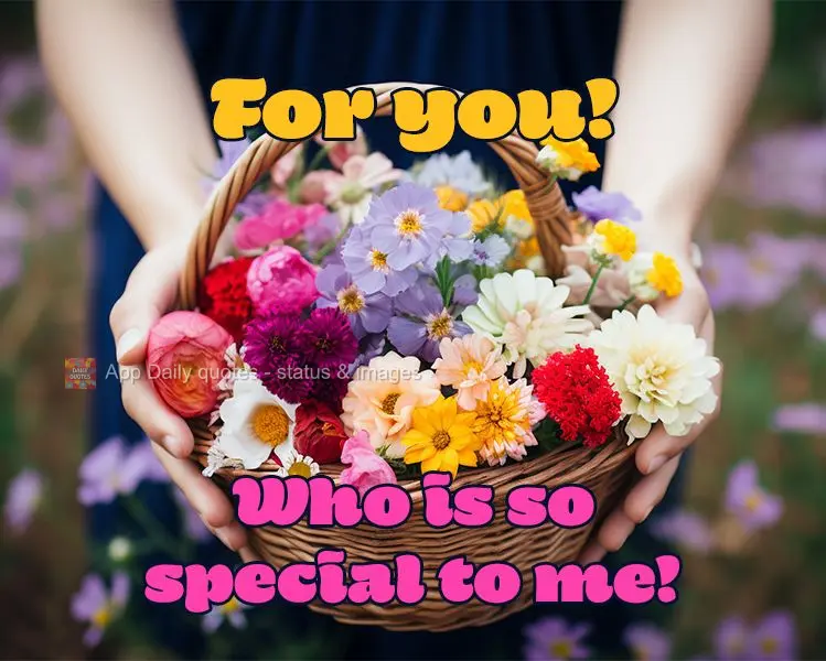 Para você! Que é tão especial para mim!