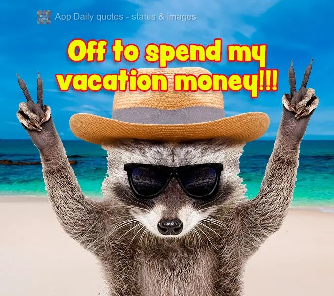 Off to spend my vacation money!!!