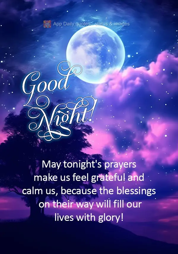 Que as orações desta noite nos faça sentir gratos e nos tranquilize, porque as bênçãos que estão por vir encherá toda nossa vida de glória! Boa ...