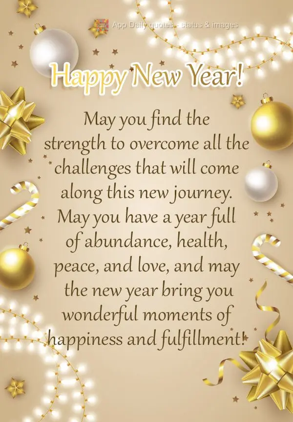 May you find the strength to overcome all the challenges that will come along this new journey. May you have a year full of abundance, health, peace, and...