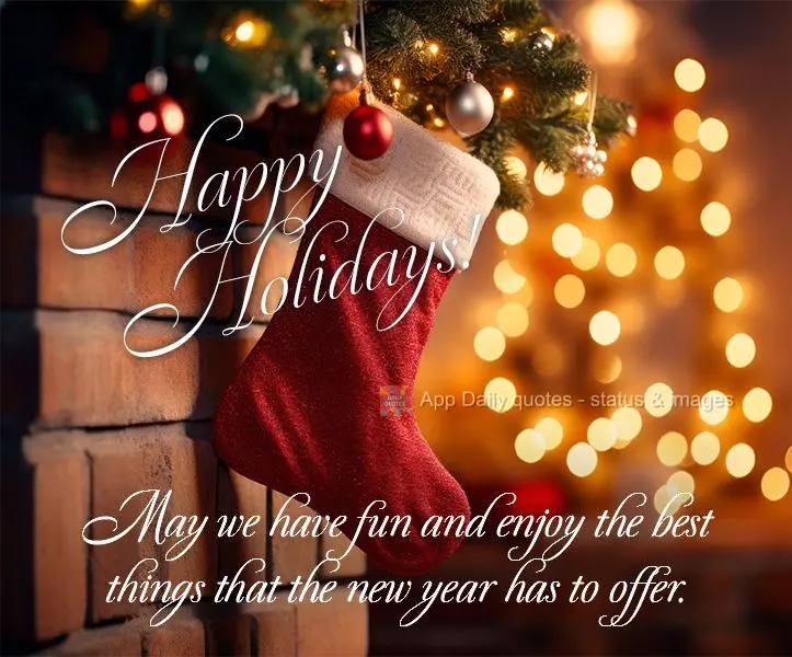 Que possamos nos divertir e aproveitar o melhor que o novo ano tem a oferecer. Boas festas!