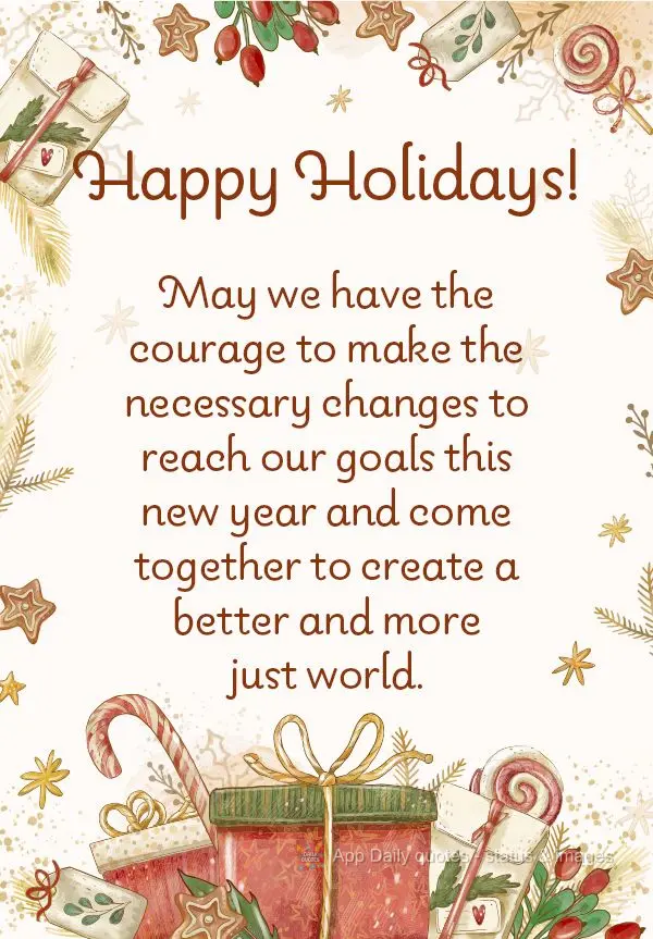May we have the courage to make the necessary changes to reach our goals this new year and come together to create a better and more just world. Happy Ho...