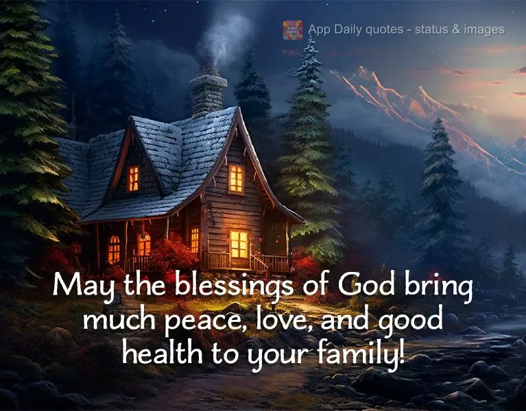 May the blessings of God bring much peace, love, and good health to your family!