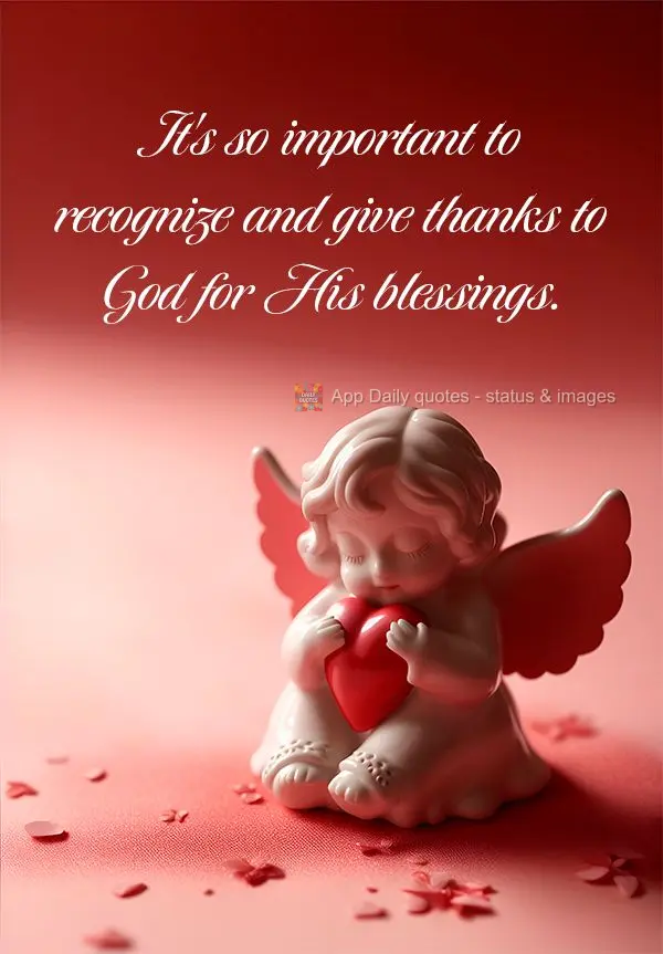It's so important to recognize and give thanks to God for His blessings.