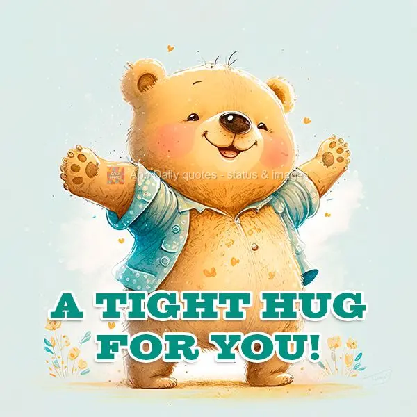 A tight hug for you!