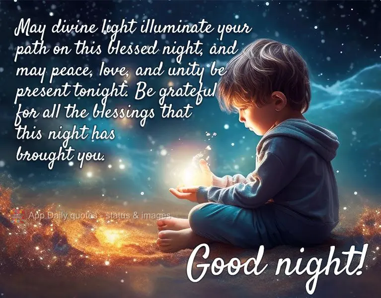 Que a luz divina ilumine o seu caminho nesta noite abençoada, e que a paz, o amor e a união sejam presentes nesta noite. Seja agradecido por todas as b...