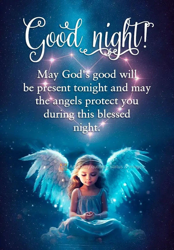 Que a bondade de Deus esteja presente nesta noite e que os anjos lhe protejam durante essa noite abençoada. Boa noite!