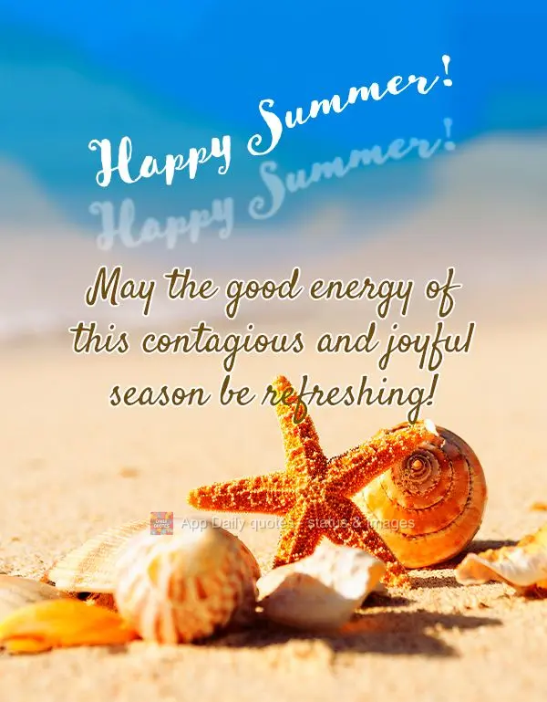 Que seja refrescante as boas energias desta estação contagiante e alegre! Feliz Verão!