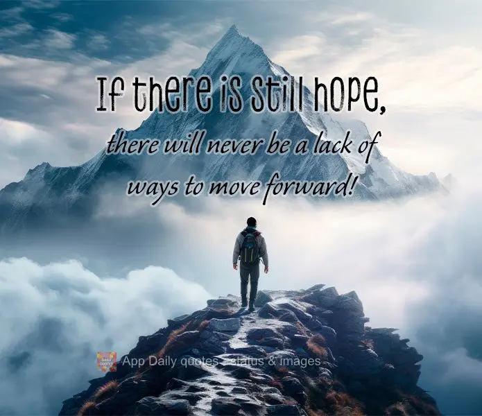 If there is still hope, there will never be a lack of ways to move forward!