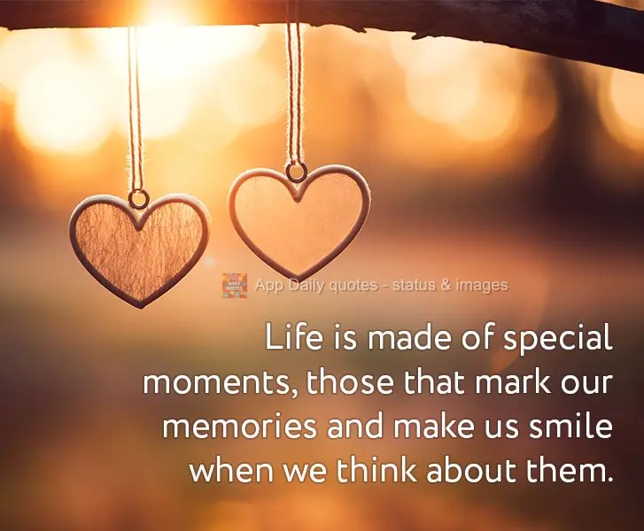 Life is made of special moments, those that mark our memories and make us smile when we think about them.