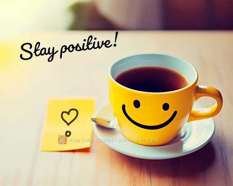 Stay positive!